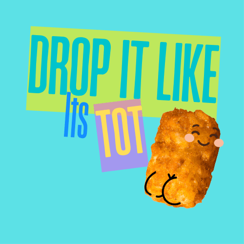 Drop It Like It's Tot